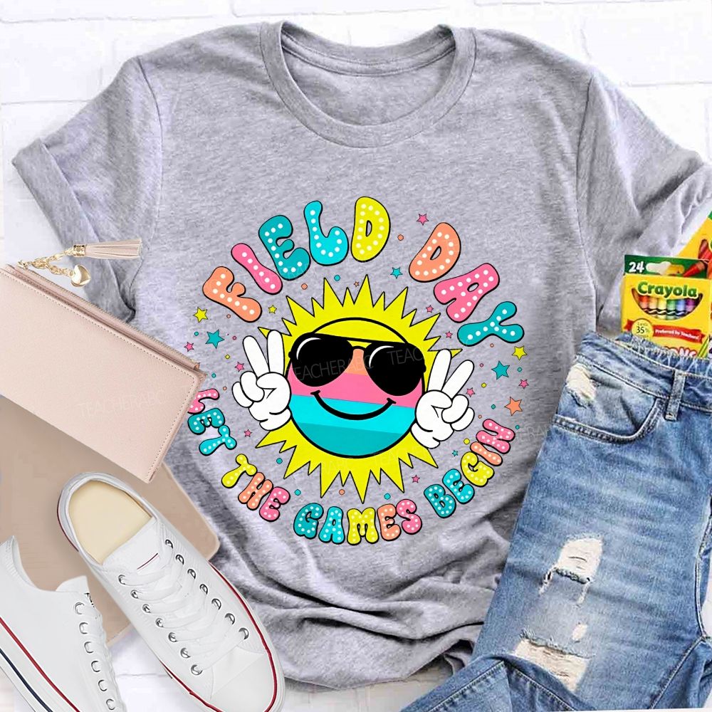 Field Day Let The Games Begin Colorful Letters Graphics Teacher T-shirt