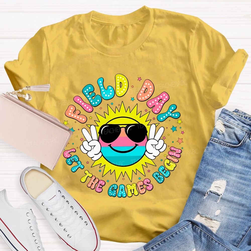 Field Day Let The Games Begin Colorful Letters Graphics Teacher T-shirt