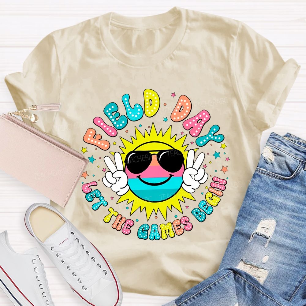 Field Day Let The Games Begin Colorful Letters Graphics Teacher T-shirt