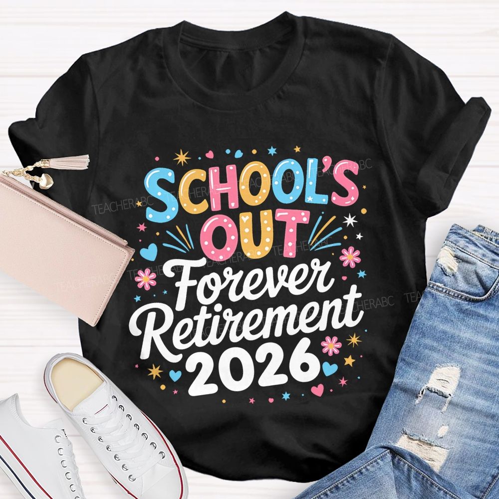 School's Out Forever Retirement 2026 Colorful Letters Graphics Teacher T-shirt
