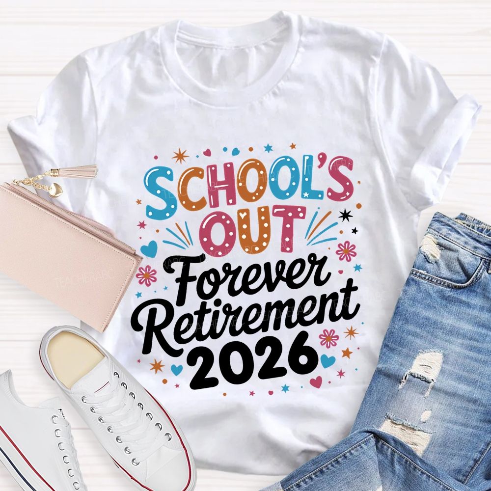 School's Out Forever Retirement 2026 Colorful Letters Graphics Teacher T-shirt