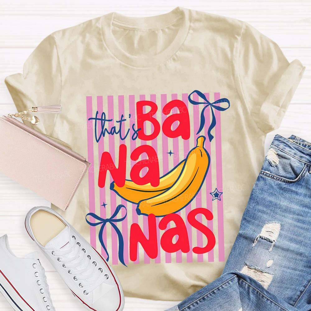 That's Bananas Teacher T-shirt