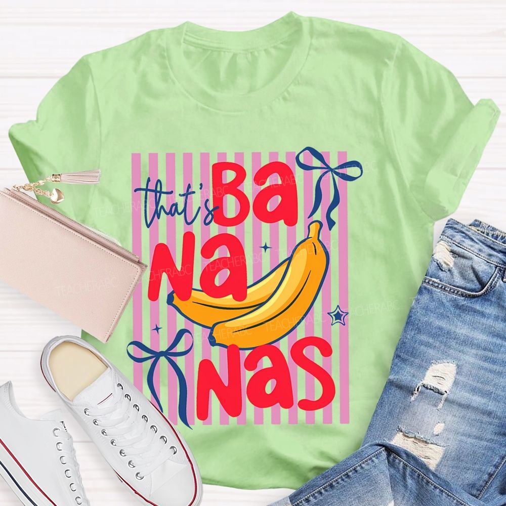 That's Bananas Teacher T-shirt