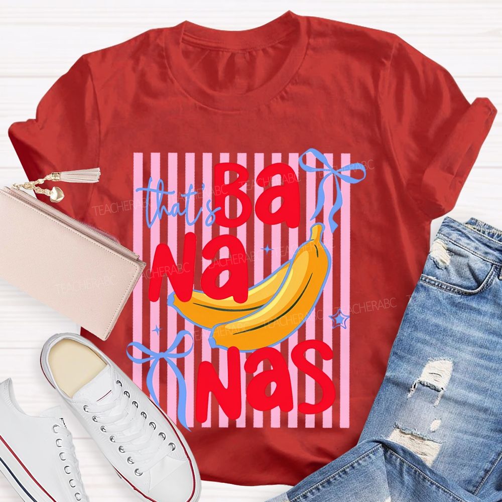 That's Bananas Teacher T-shirt