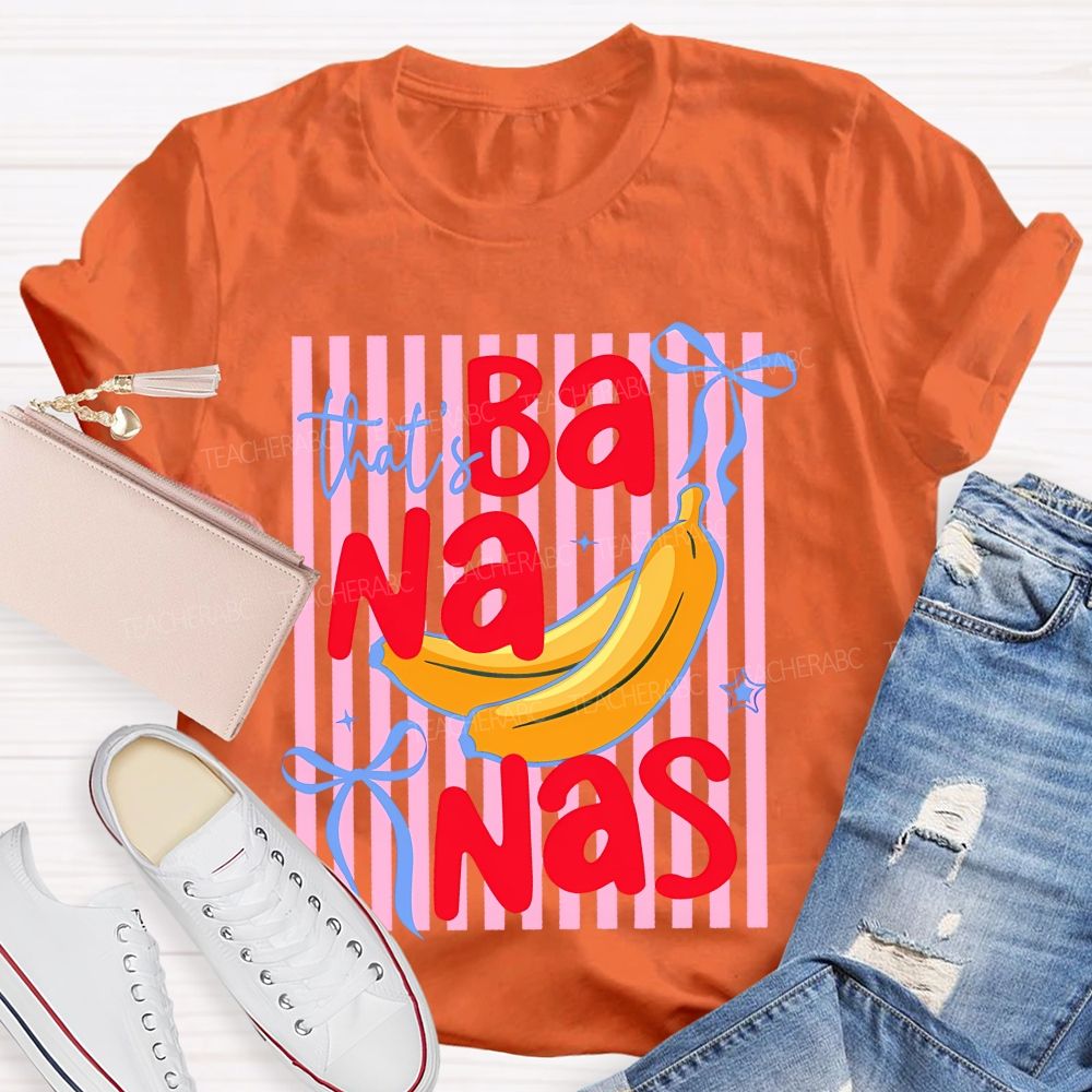 That's Bananas Teacher T-shirt