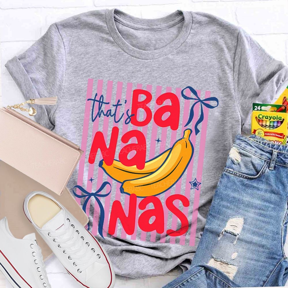 That's Bananas Teacher T-shirt