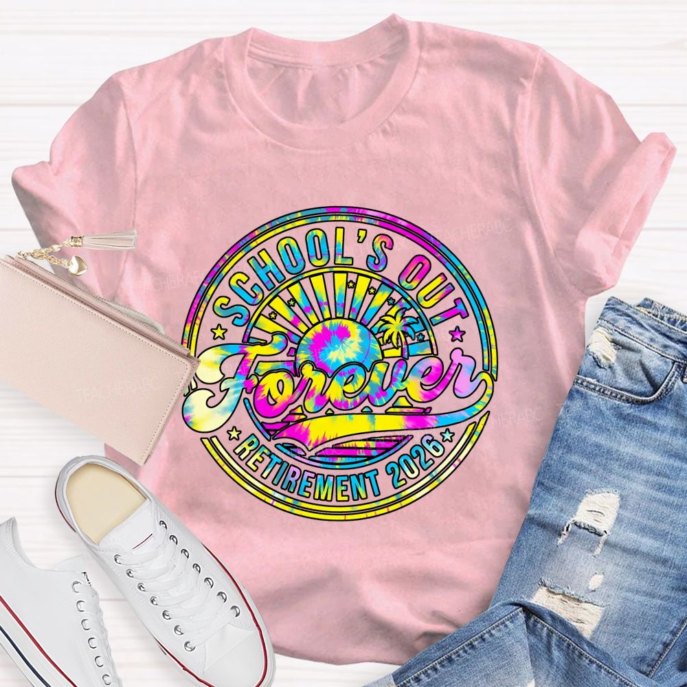 School'S Out Forever Retirement 2026 Tie-Dye Font Teacher T-shirt