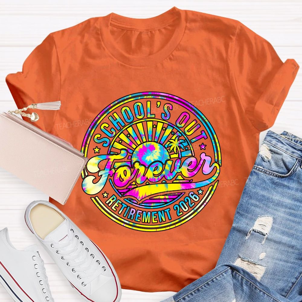 School'S Out Forever Retirement 2026 Tie-Dye Font Teacher T-shirt