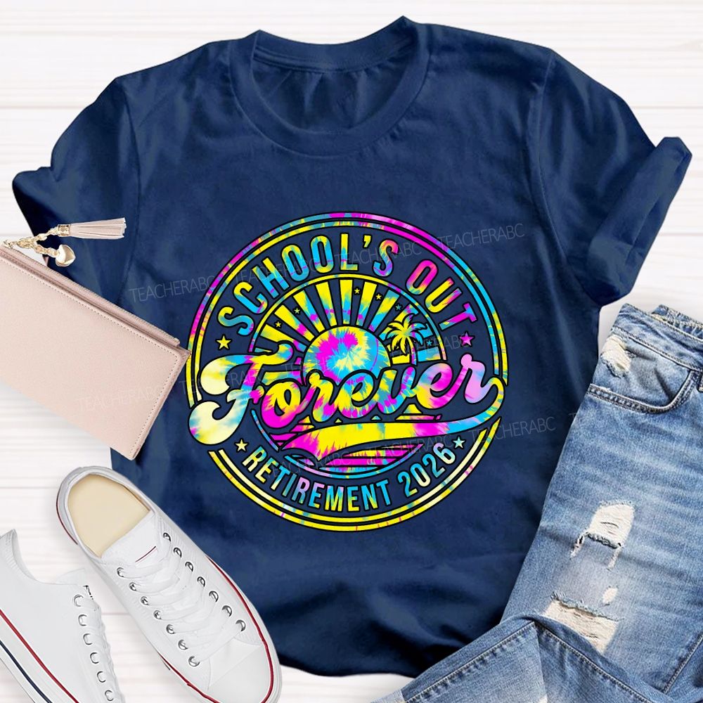 School'S Out Forever Retirement 2026 Tie-Dye Font Teacher T-shirt