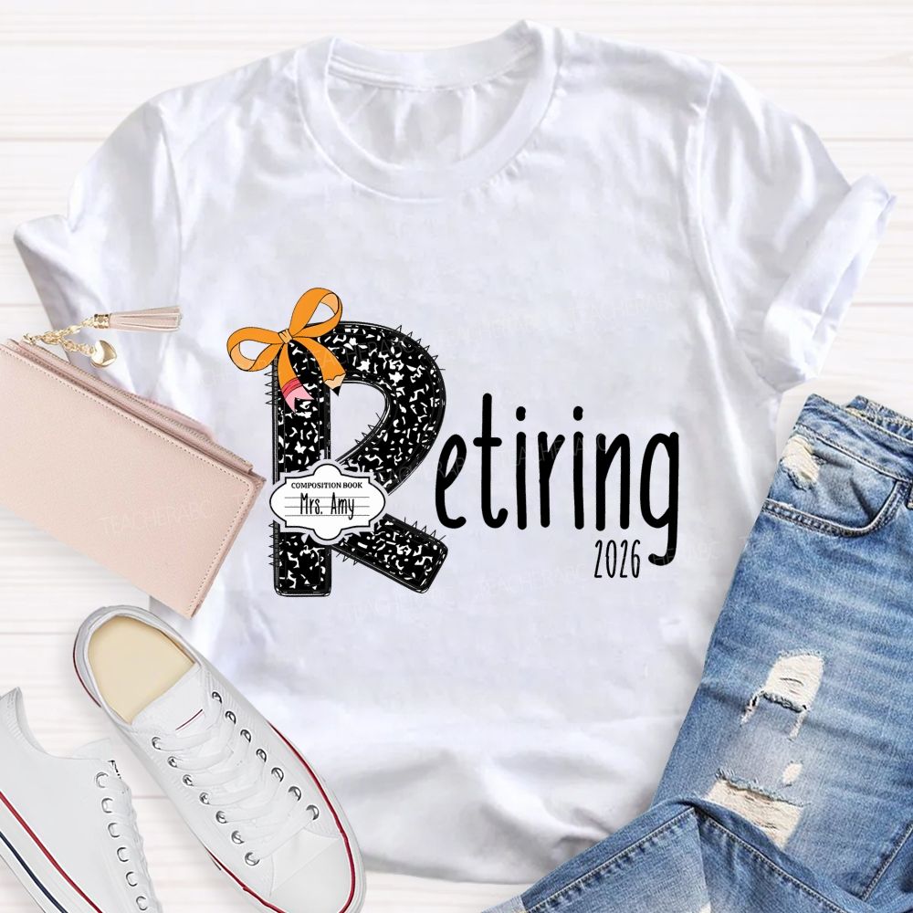 Personalized Name T Is For Retiring Retired Teacher T-shirt