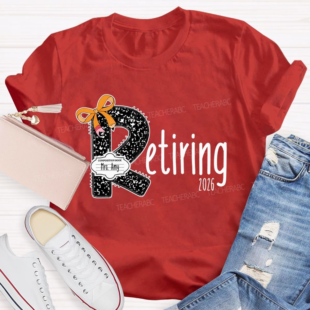 Personalized Name T Is For Retiring Retired Teacher T-shirt