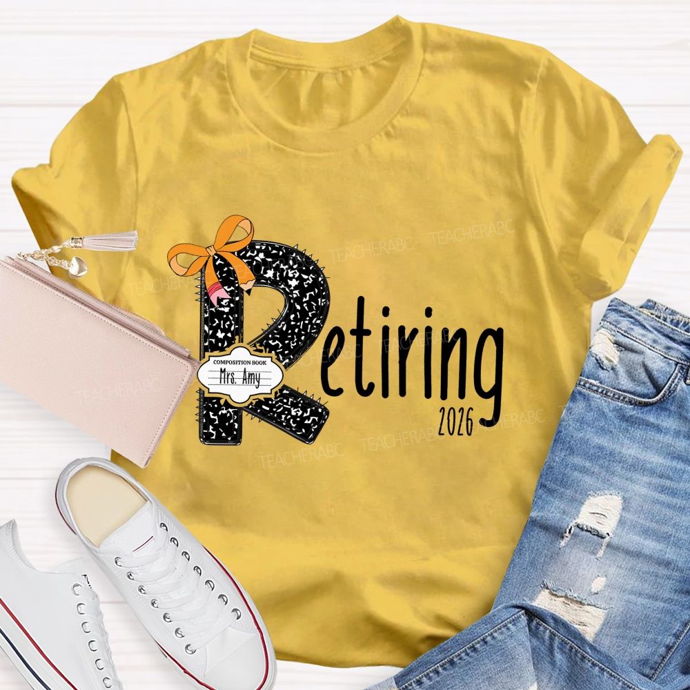 Personalized Name T Is For Retiring Retired Teacher T-shirt