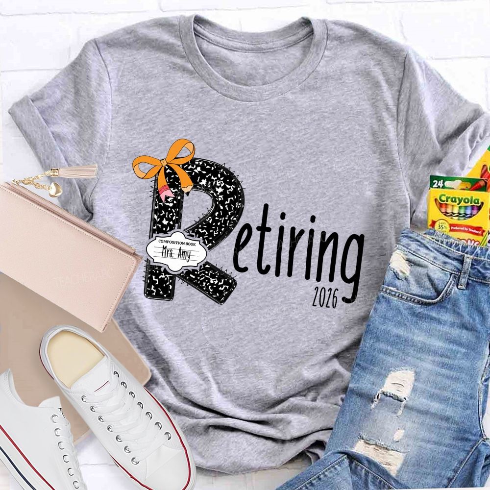 Personalized Name T Is For Retiring Retired Teacher T-shirt