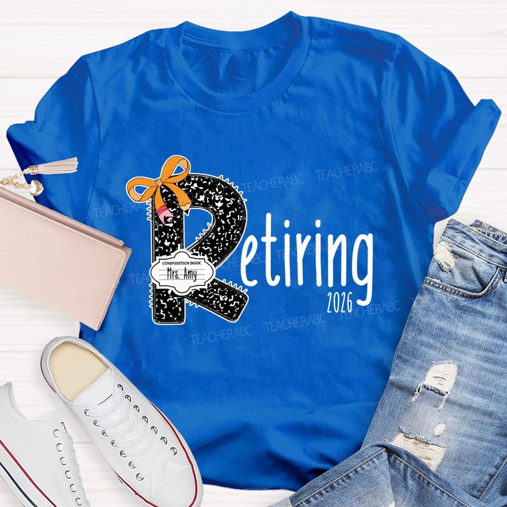 Personalized Name T Is For Retiring Retired Teacher T-shirt