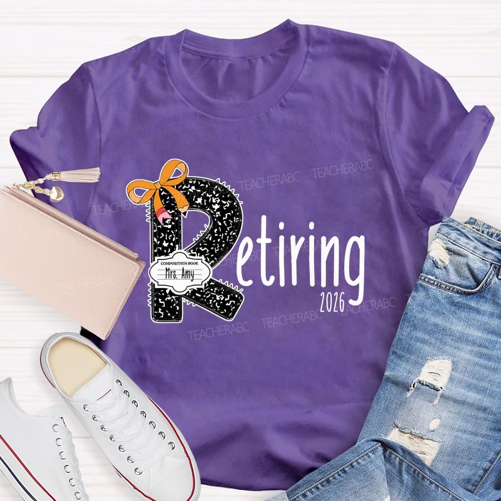 Personalized Name T Is For Retiring Retired Teacher T-shirt