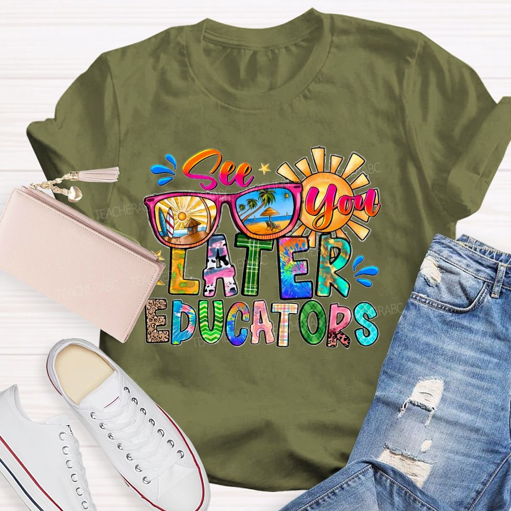 See You Later Educators Teacher T-shirt
