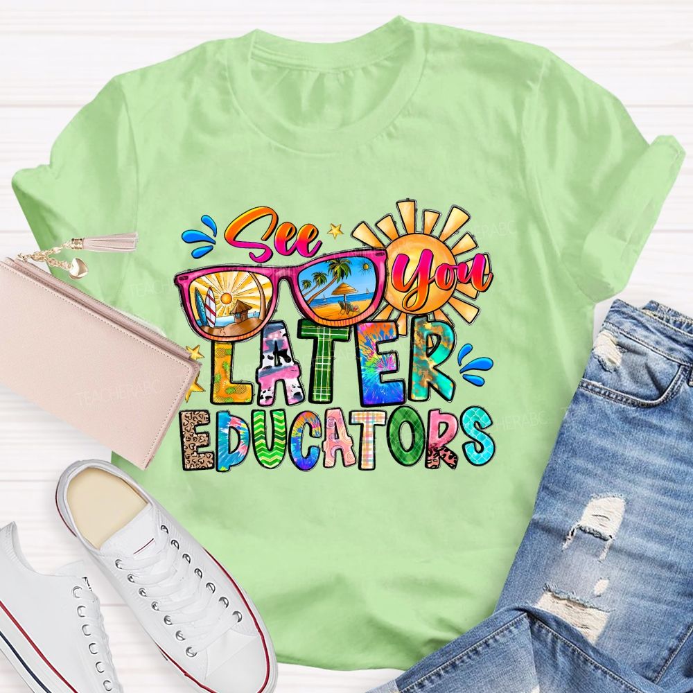 See You Later Educators Teacher T-shirt