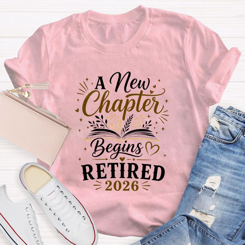 A New Chapter Begins Retired 2026 Teacher T-shirt