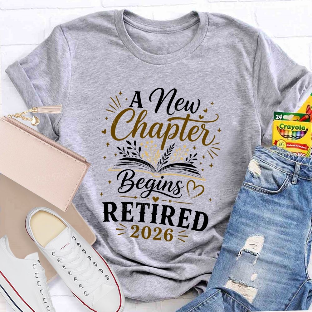 A New Chapter Begins Retired 2026 Teacher T-shirt