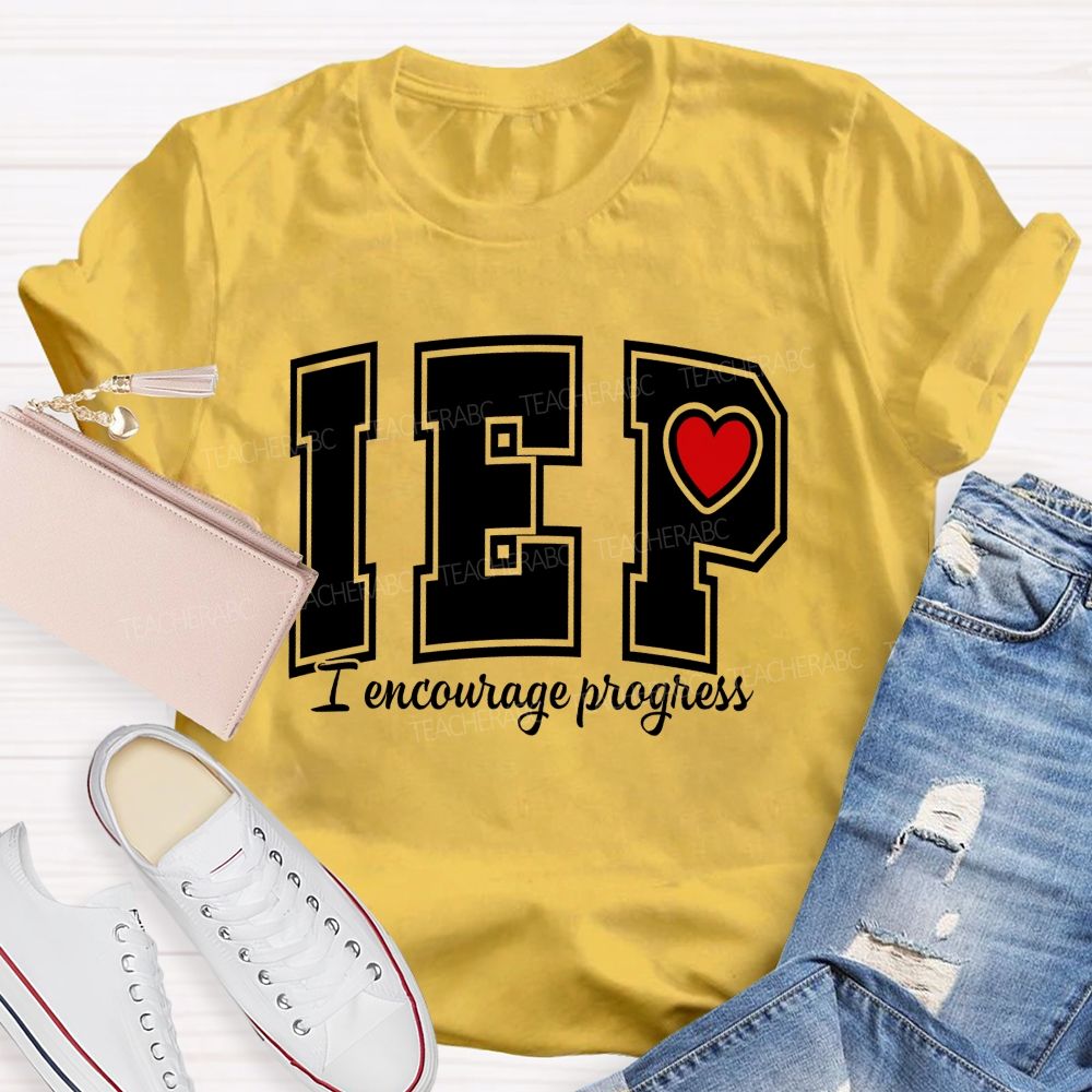Iep I Encourage Progress Teacher T-shirt