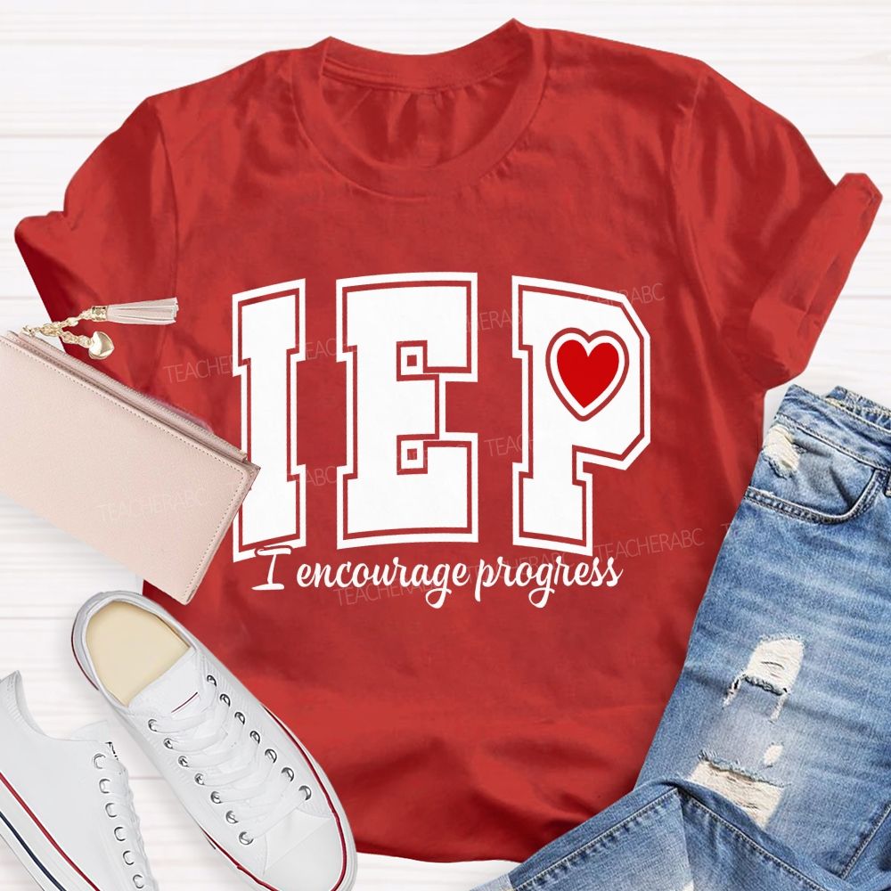 Iep I Encourage Progress Teacher T-shirt