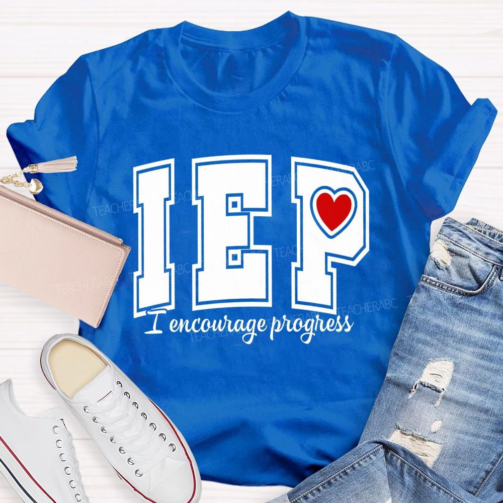 Iep I Encourage Progress Teacher T-shirt