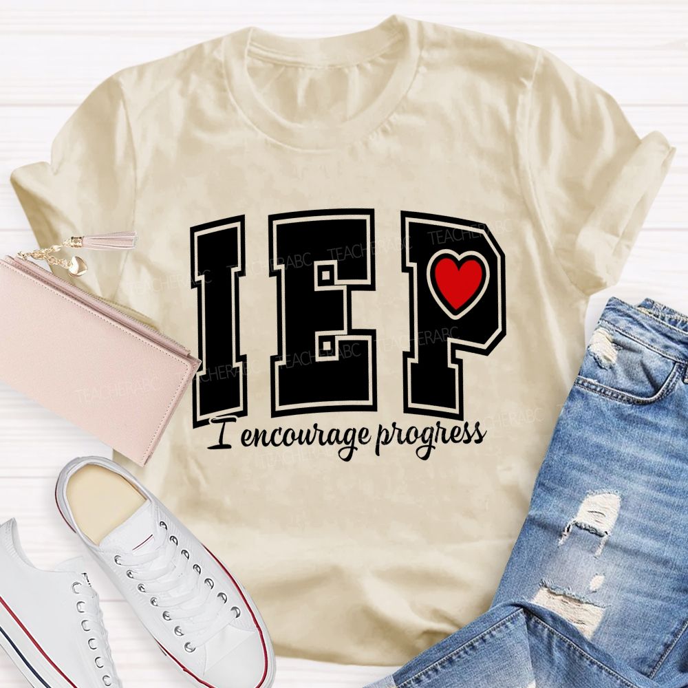 Iep I Encourage Progress Teacher T-shirt