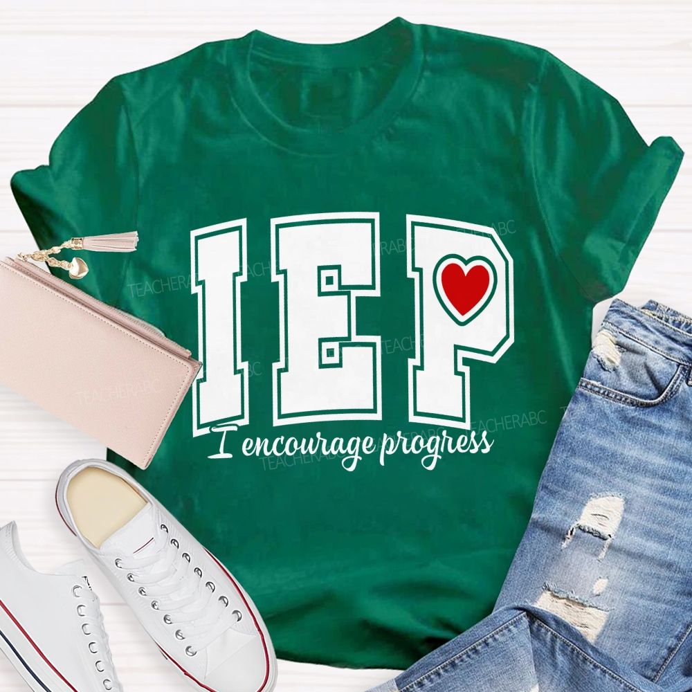 Iep I Encourage Progress Teacher T-shirt