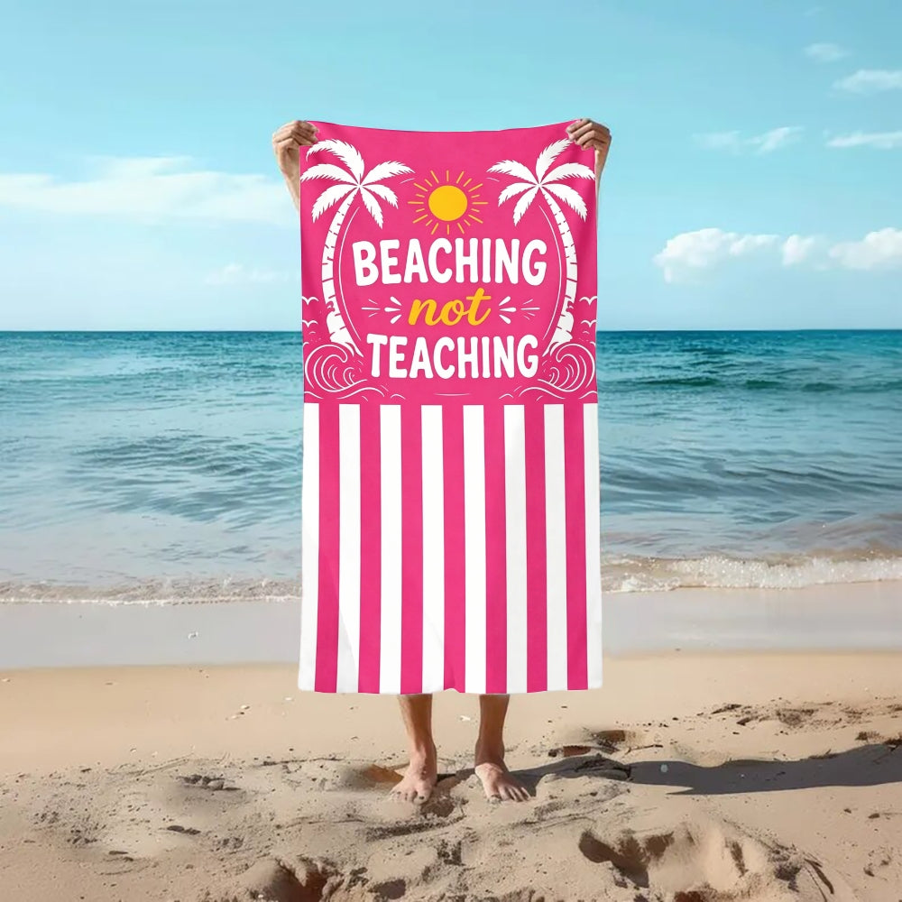 Beaching Not Teaching strip Beach Towel