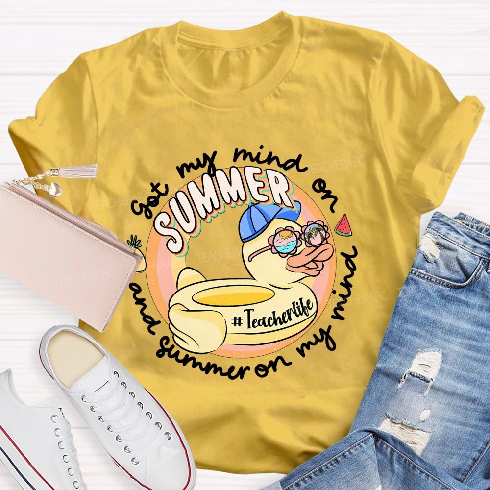 Got My Mind On Summer And Summer On My Mind Teacher T-shirt