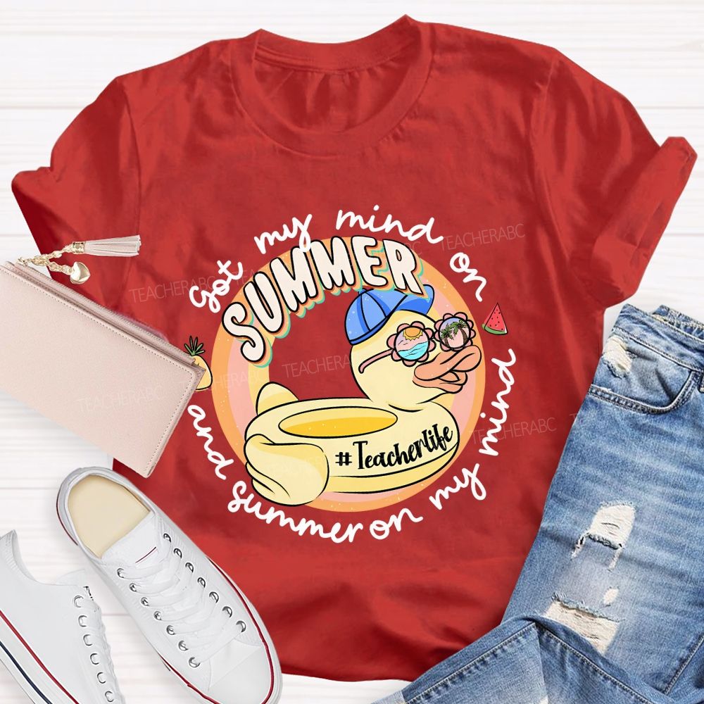 Got My Mind On Summer And Summer On My Mind Teacher T-shirt