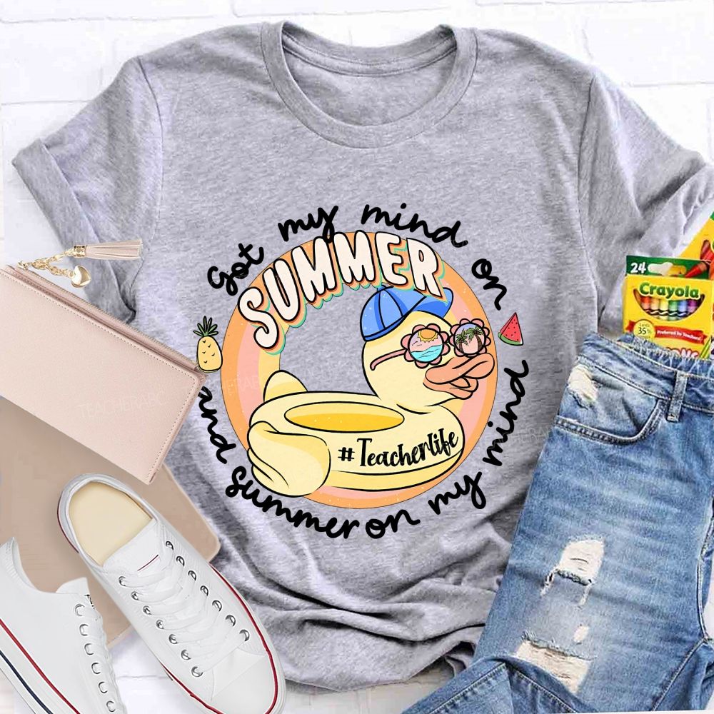 Got My Mind On Summer And Summer On My Mind Teacher T-shirt