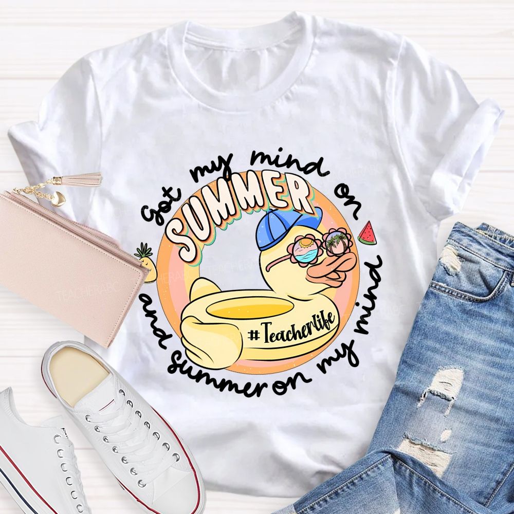 Got My Mind On Summer And Summer On My Mind Teacher T-shirt