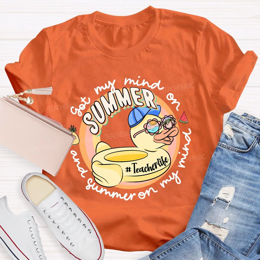 Got My Mind On Summer And Summer On My Mind Teacher T-shirt