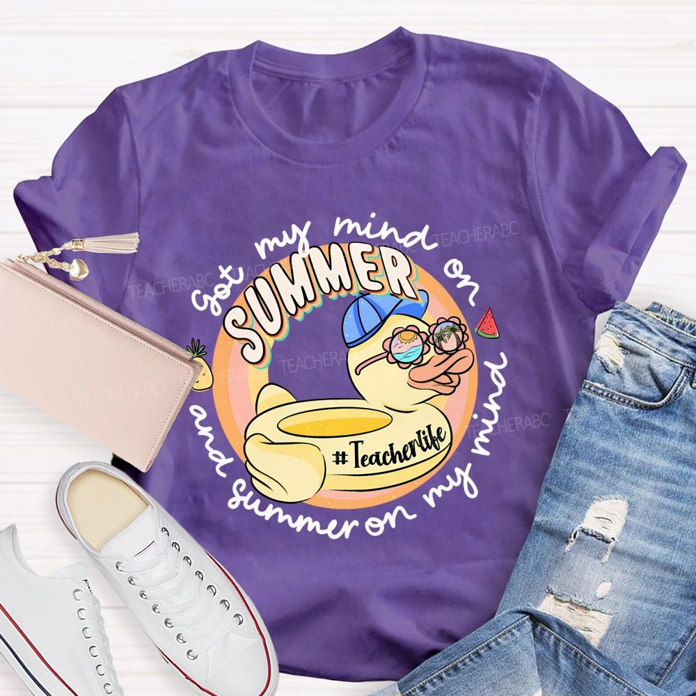 Got My Mind On Summer And Summer On My Mind Teacher T-shirt