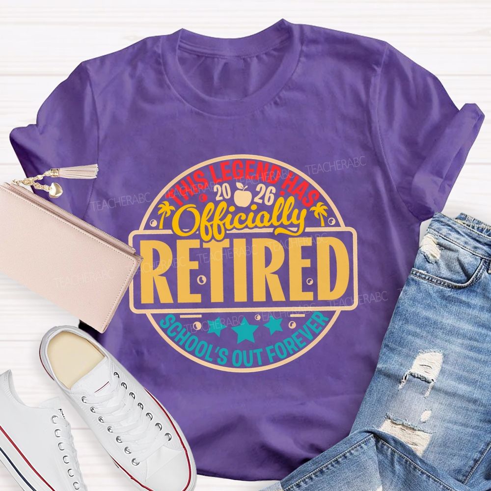 This Legend Has Officially Retired School'S Out Forever Teacher T-shirt