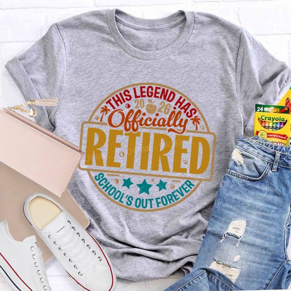 This Legend Has Officially Retired School'S Out Forever Teacher T-shirt