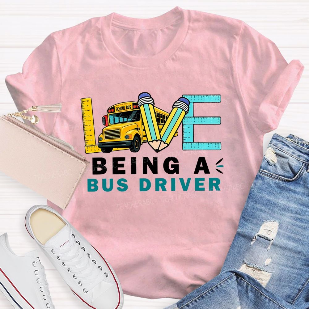 Love Being A Bus Driver T-shirt