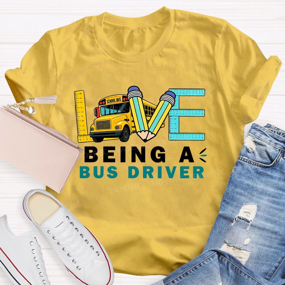 Love Being A Bus Driver T-shirt