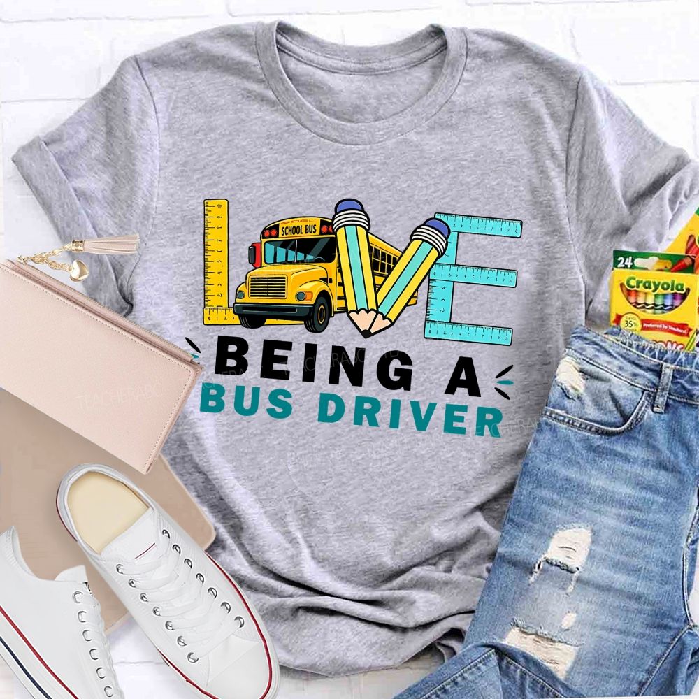 Love Being A Bus Driver T-shirt