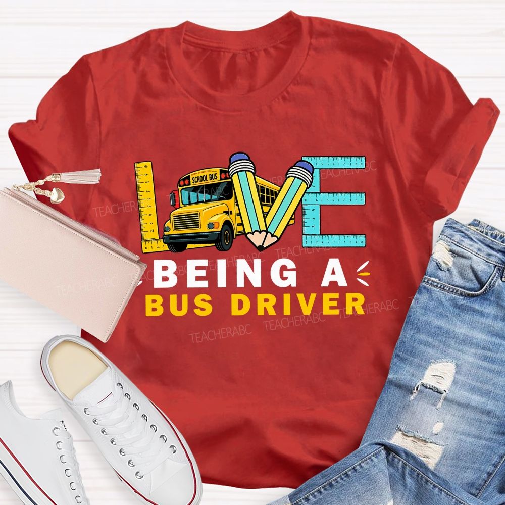 Love Being A Bus Driver T-shirt