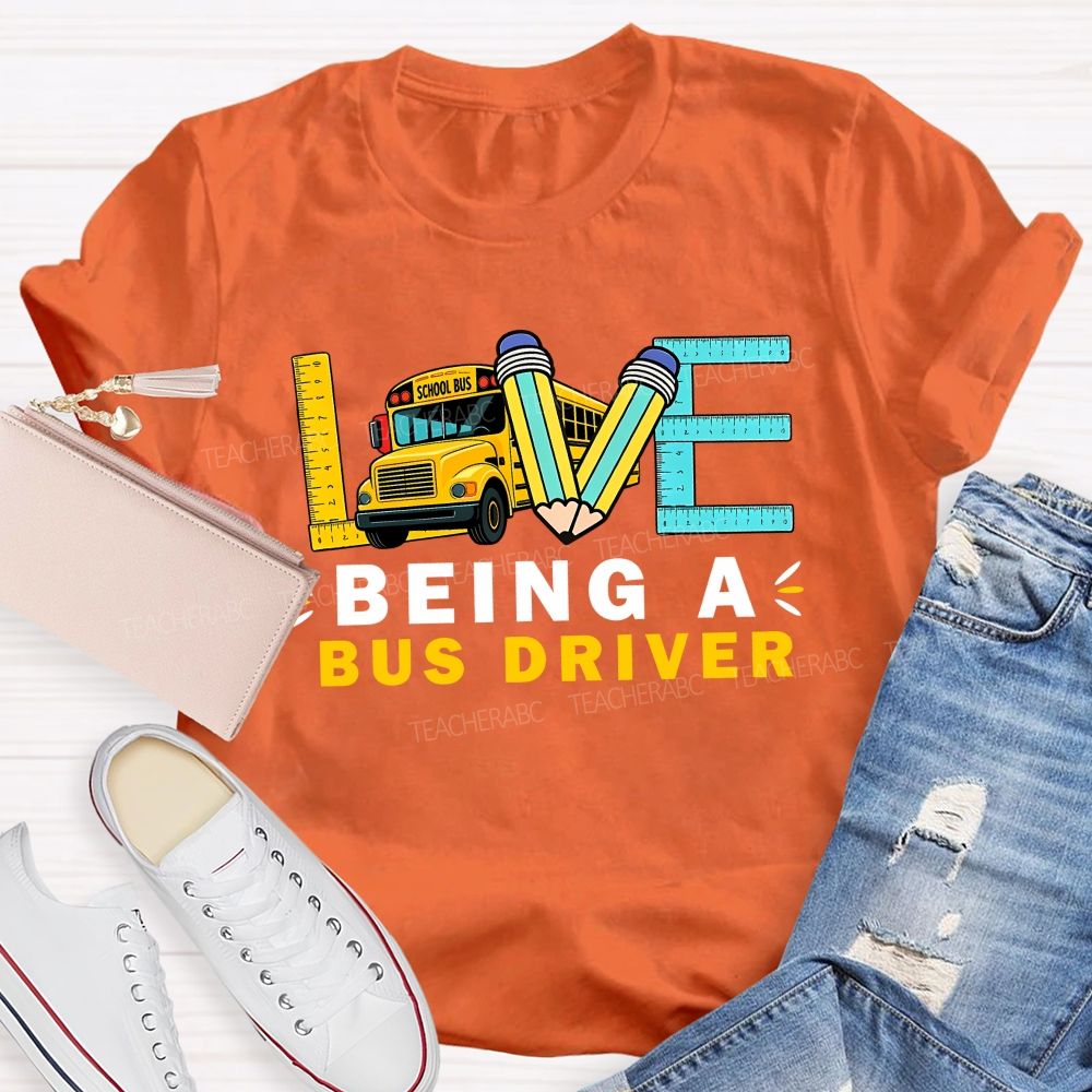 Love Being A Bus Driver T-shirt