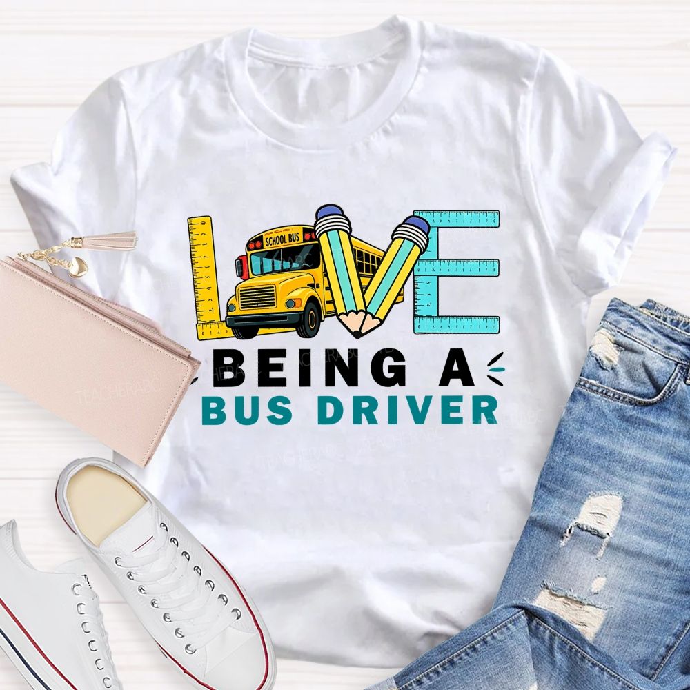 Love Being A Bus Driver T-shirt