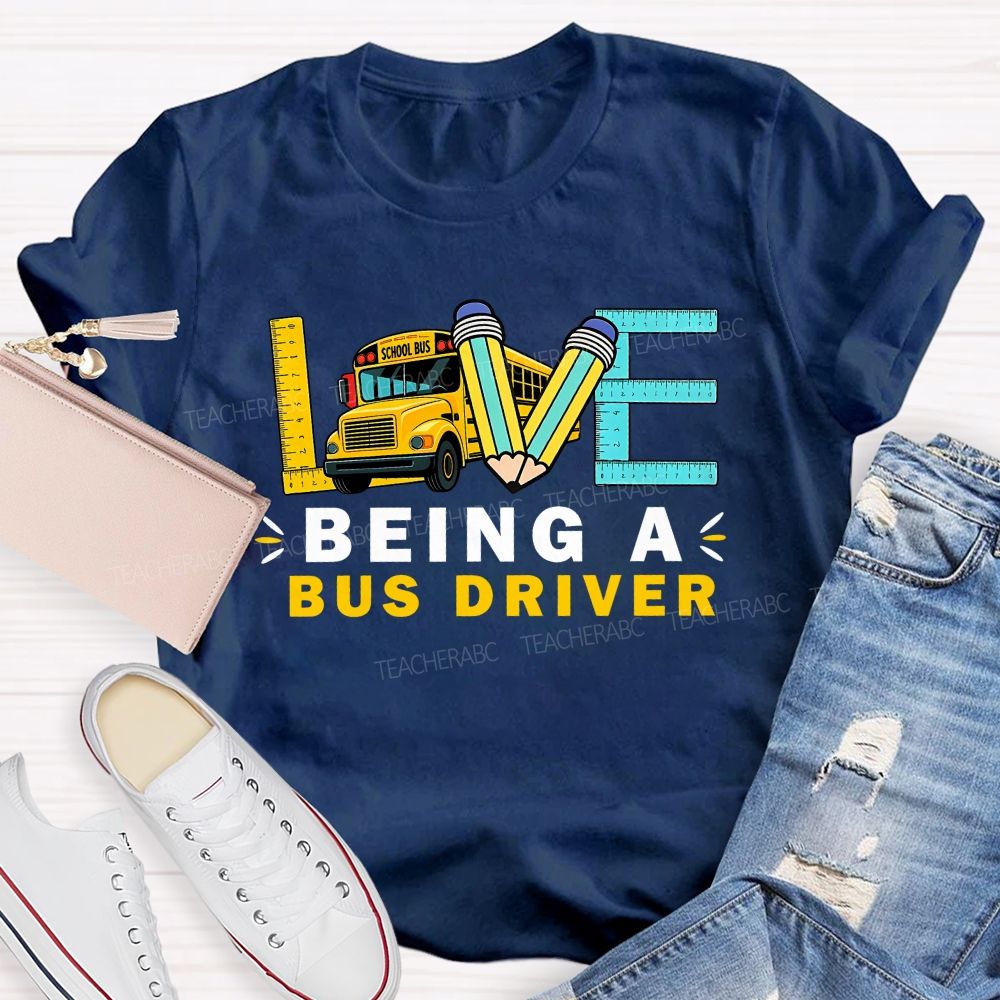 Love Being A Bus Driver T-shirt
