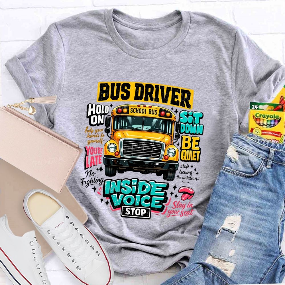 Bus Driver Inside Voice Stop T-shirt