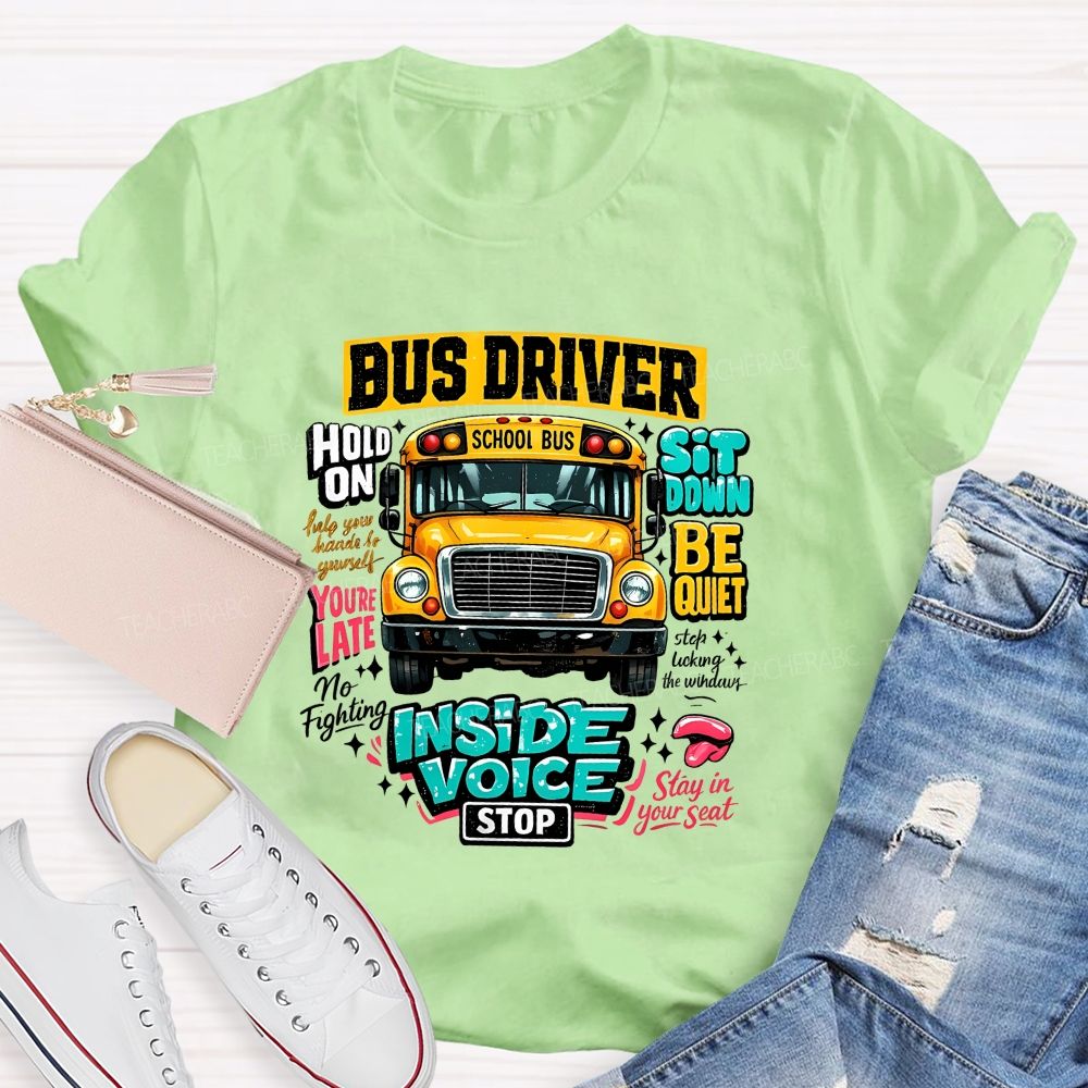 Bus Driver Inside Voice Stop T-shirt