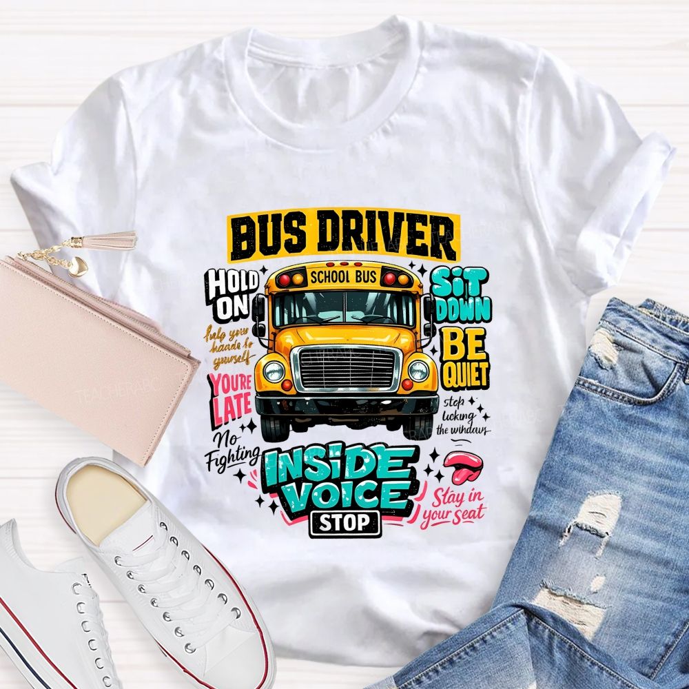 Bus Driver Inside Voice Stop T-shirt