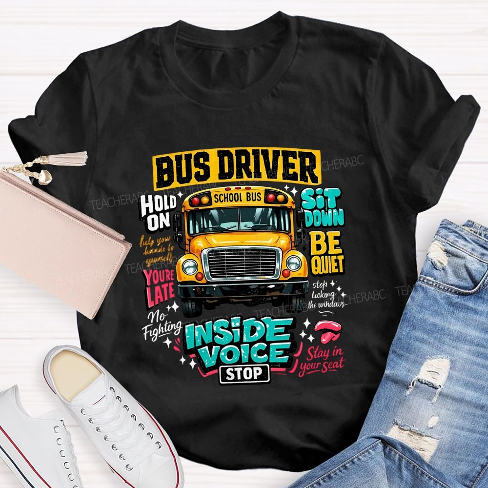 Bus Driver Inside Voice Stop T-shirt