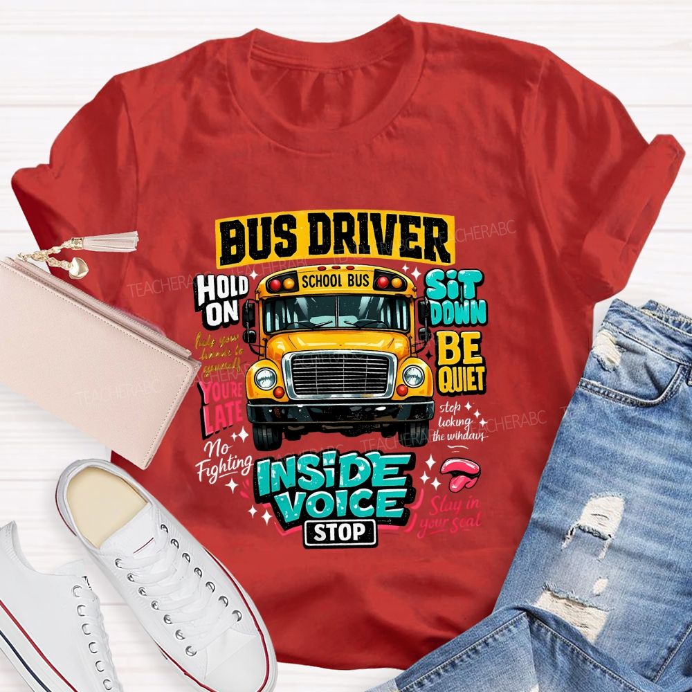 Bus Driver Inside Voice Stop T-shirt