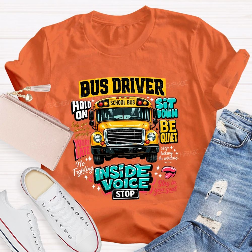Bus Driver Inside Voice Stop T-shirt